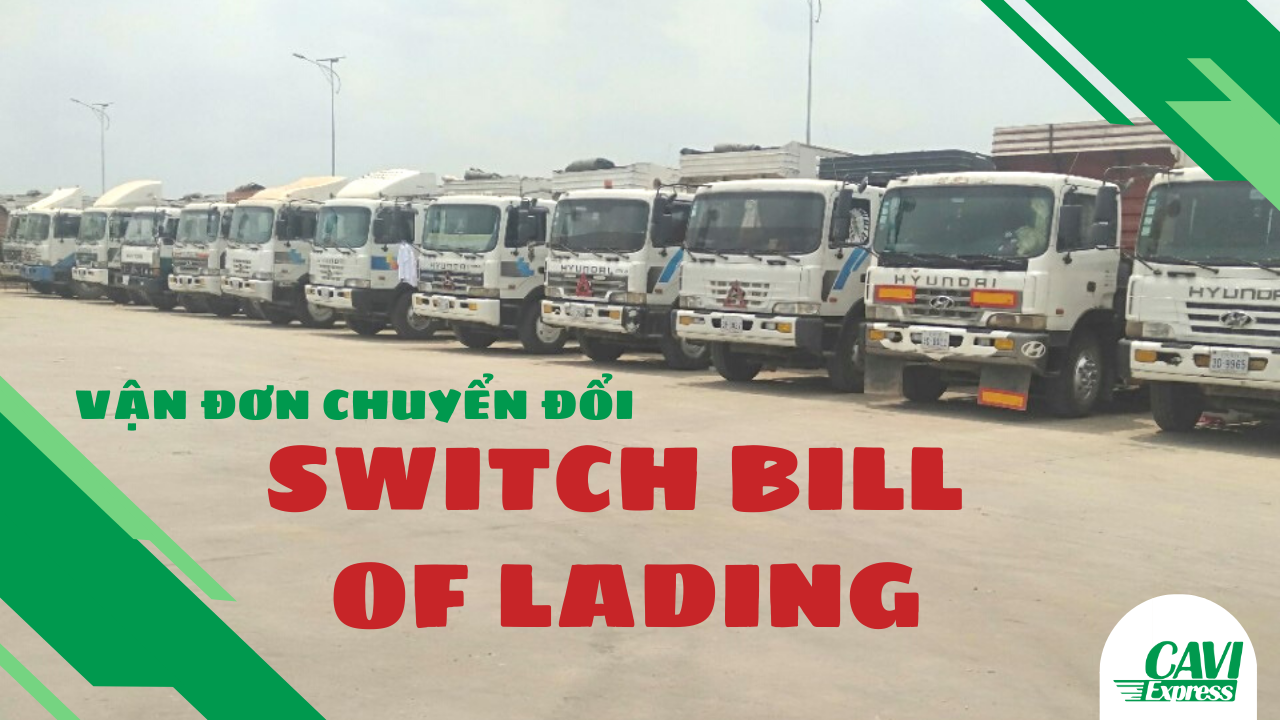 switch bill of lading (vận đơn chuyển đổi)